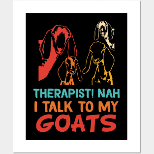 Therapist! Nah I Talk To My Goats Posters and Art